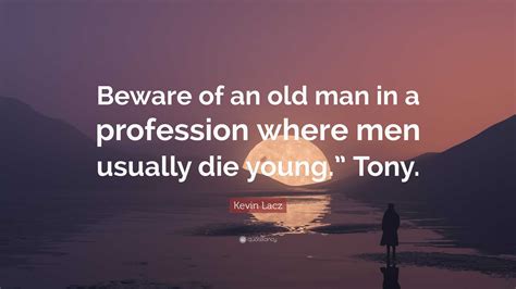 fear the old man in a profession quote origin